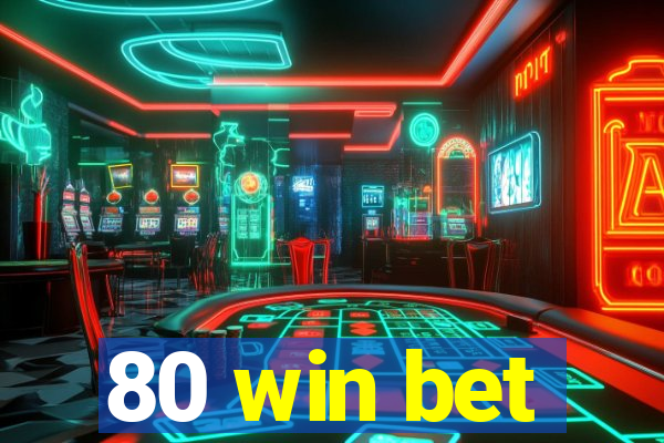 80 win bet